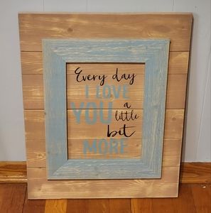 Every Day‎ I Love You A Little More Wall Hanging - Sign - Decor